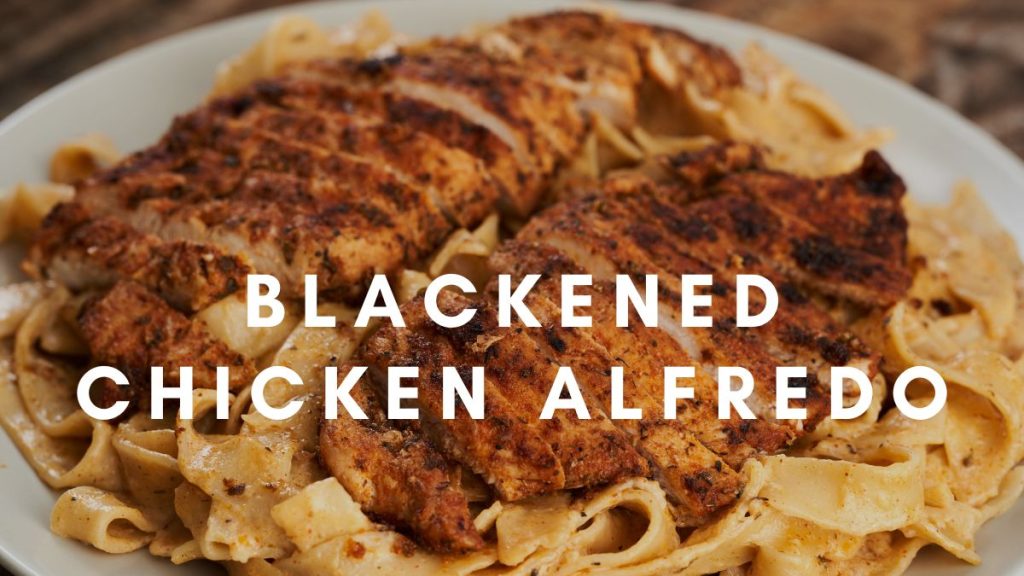 Blackened Chicken Alfredo