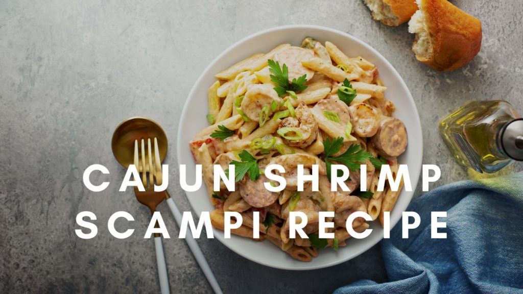 Cajun Shrimp Scampi Recipe