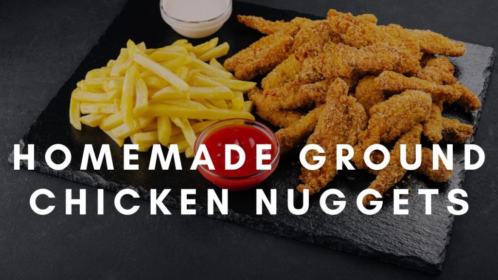 Homemade Ground Chicken Nuggets