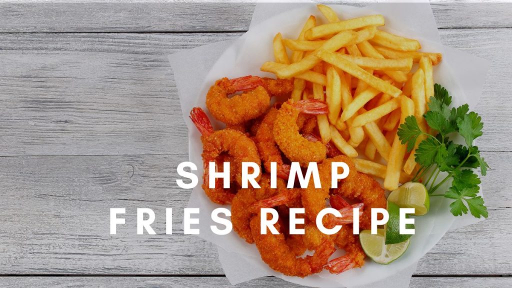 Shrimp Fries Recipe